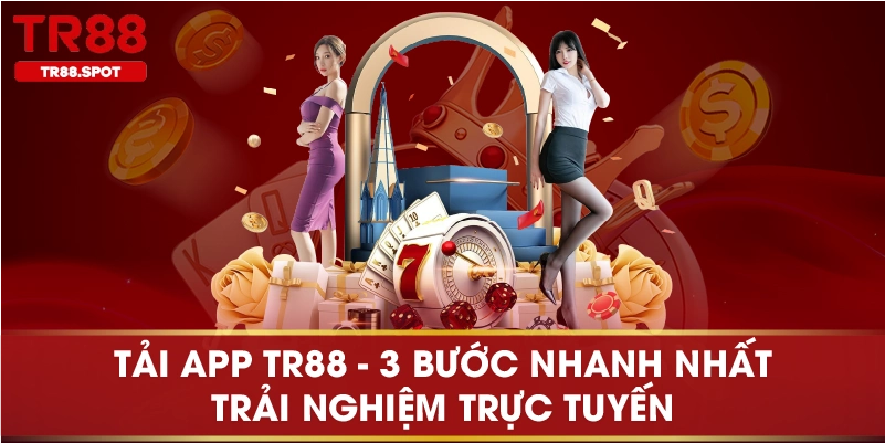 Tải app tr88 3 bước nhanh nhất trải nghiệm trực tuyến